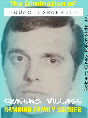 cover image of The Elimination of Bruno Carnevale Queens Village Gambino Soldier